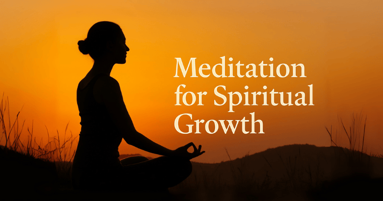 Meditation Practices for Deep Spiritual Growth