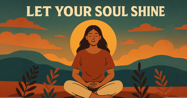 Let Your Soul Shine