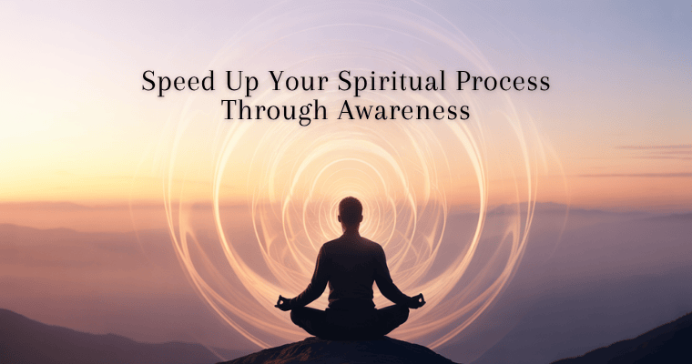 Speed Up Your Spiritual Process